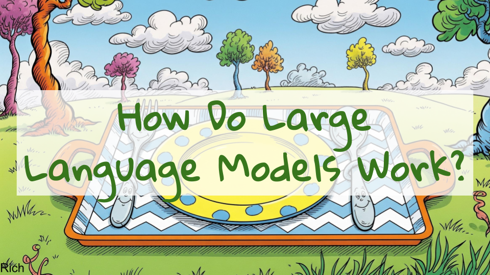 Dr. Seuss-like background image with the words "How Do Large Language Models Work?"